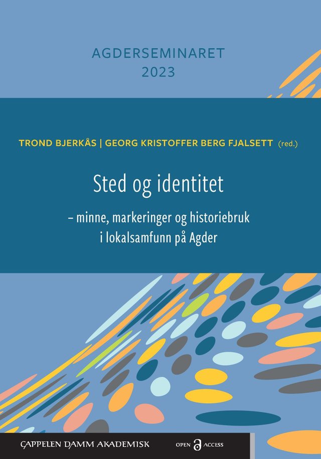 "Sted og identitet - minne, markeringer og historiebruk i lokalsamfunn på Agder" av Trond Bjerkås
