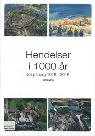 "Hendelser i 1000 år : Sarpsborg 1016-2016" av Eirik Moe