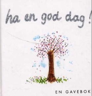 Ha en god dag! - en gavebok