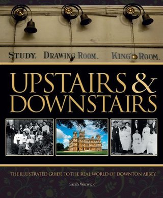"Upstairs & Downstairs - The Illustrated Guide to the Real World of Downton Abbey" av Sarah Warwick