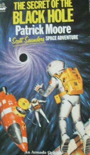 "Secret of the Black Hole (Scott Saunders space adventure series)" av Patrick Moore
