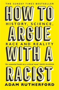 "How to argue with a racist - history, science, race and reality" av Adam Rutherford
