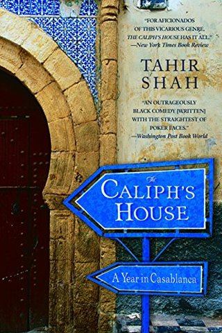 The Caliph's House - A Year in Casablanca