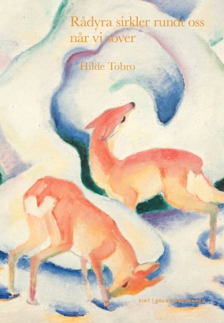 "Rådyra sirkler rundt oss når vi sover dikt" av Hilde Tobro
