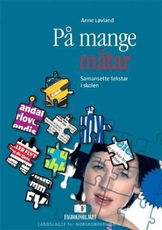 "På mange måtar samansette tekstar i skolen" av Anne Løvland