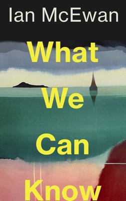 "What We Can Know" av Ian McEwan