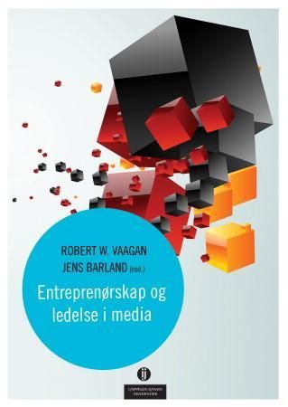 "Entreprenørskap og ledelse i media" av Robert W. Vaagan