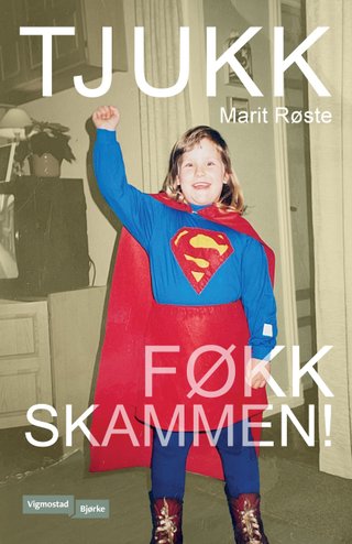 "Tjukk føkk skammen!" av Marit Røste