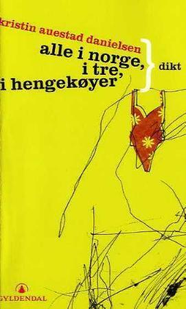 "Alle i Norge, i tre, i hengekøyer - dikt" av Kristin Auestad Danielsen