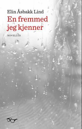 "En fremmed jeg kjenner noveller" av Elin Åsbakk Lind