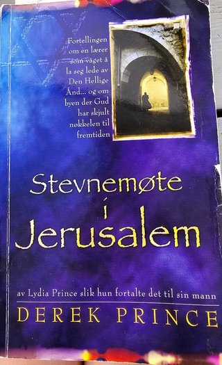 "Stevnemøte i Jerusalem Av Lydia Prince slik hun fortalte det til sin mann" av Derek Prince