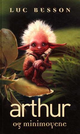 "Arthur og minimoyene" av Luc Besson