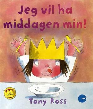 "Jeg vil ha middagen min!" av Tony Ross
