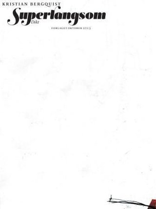 "Superlangsom - dikt" av Kristian Bergquist