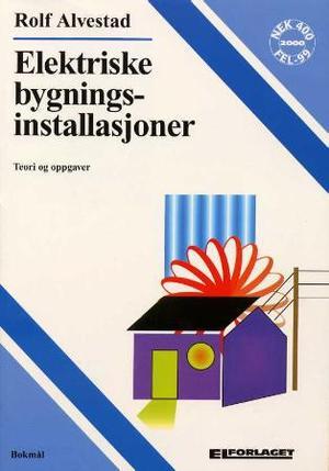 "Elektriske bygningsinstallasjoner - teori og oppgaver" av Rolf Alvestad