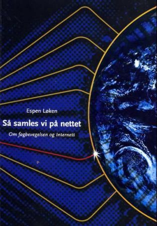 "Så samles vi på nettet om fagbevegelsen og Internett" av Espen Løken
