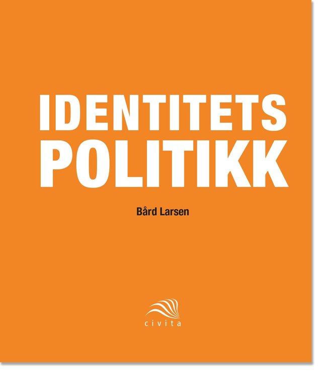 "Identitetspolitikk" av Bård Larsen