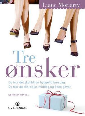 "Tre ønsker" av Liane Moriarty