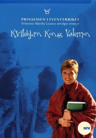 "Kvitebjørn kong Valemon - H.K.H. Prinsesse Märtha Louises utvalgte eventyr" av Peter Christen Asbjørnsen