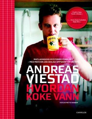 "Hvordan koke vann - alt du bør kunne om mat, men ikke våget spørre om" av Andreas Viestad