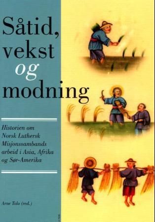 "Såtid, vekst og modning historien om Norsk Luthersk Misjonssambands arbeid i Asia, Afrika og Sør-Amerika" av Arne Tolo