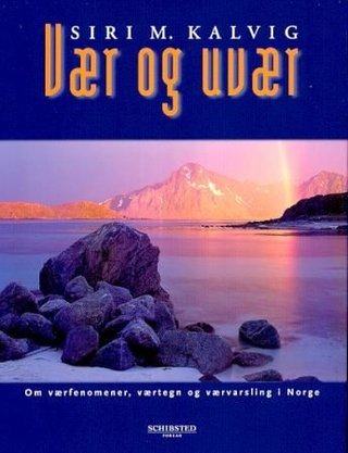 "Vær og uvær om værfenomener, værtegn og værvarsling i Norge" av Siri M. Kalvig