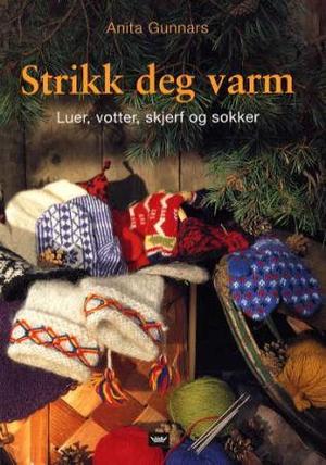 "Strikk deg varm - luer, votter, skjerf og sokker" av Anita Gunnars