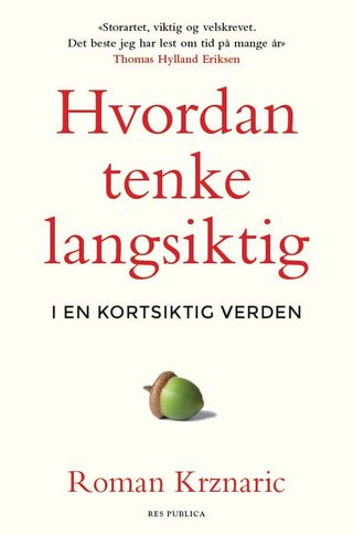 "Hvordan tenke langsiktig - i en kortsiktig verden" av Roman Krznaric