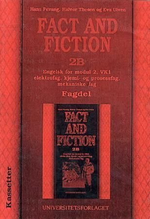 Fact and fiction 2B - fagdel : engelsk for modul 2, VK1elektrofag, kjemi- og prosessfag, mekaniske fag