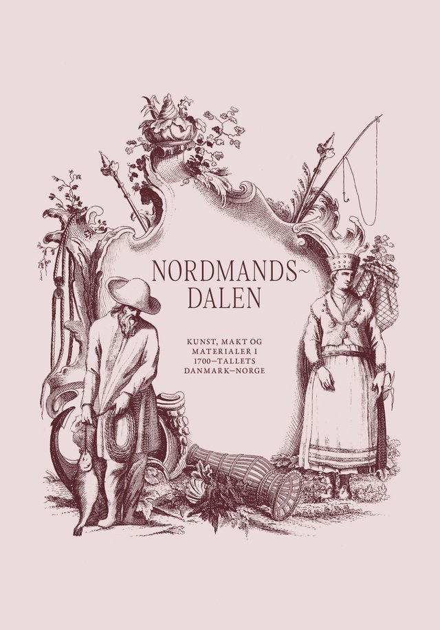 "Nordmandsdalen - kunst, makt og materialer i 1700-tallets Danmark-Norge" av Nordmandsdalen - kunst, makt og materialer i 1700-tallets Danmark-Norge
