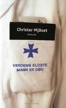 "Verdens eldste mann er død - fortellinger fra et sykehus" av Christer Mjåset