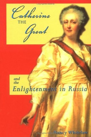 "Catherine the Great - And the Enlightenment in Russia (European Queens)" av Nancy Whitelaw