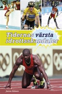 "Tidernas värsta idrottsskandaler" av Janne Adeen
