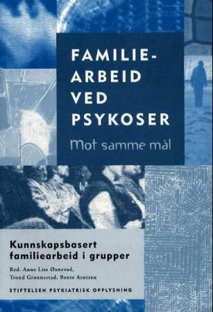 "Familiearbeid ved psykoser mot samme mål" av Anne Lise Øxnevad