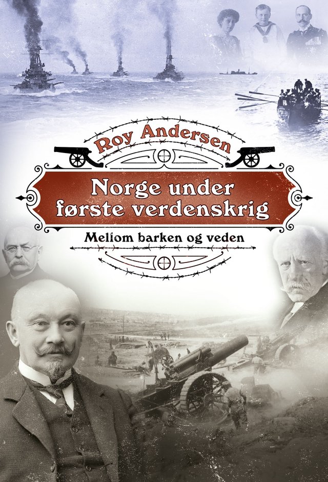"Norge under første verdenskrig - mellom barken og veden" av Roy Andersen