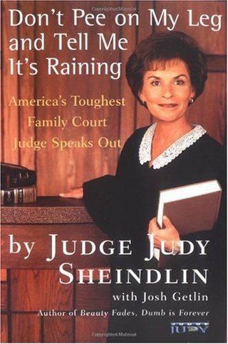 Don't Pee on My Leg and Tell ME it's Raining - America's Toughest Family Court Judge Speaks out