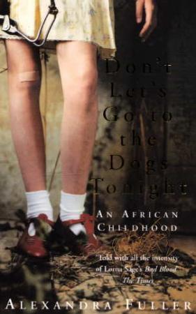 "Don't let's go to the dogs tonight - an African childhood" av Alexandra Fuller