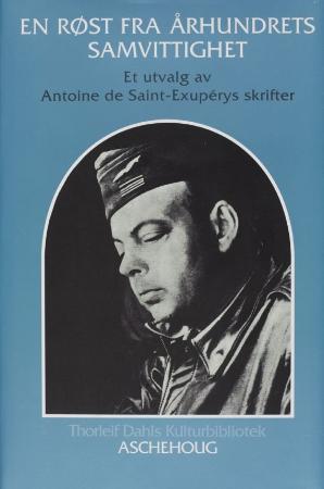 "En røst fra århundrets samvittighet - et utvalg av Antoine de Saint-Exupérys skrifter" av Antoine de Saint-Exupéry