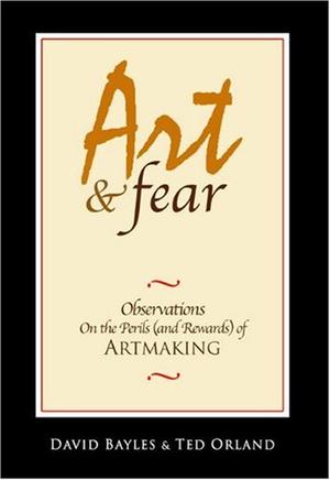 "Art & Fear Observations on the Perils (and Rewards) of Artmaking" av David Bayles