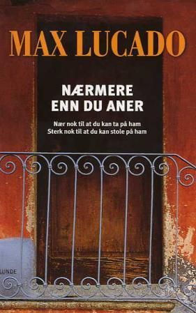 Nærmere enn du aner - nær nok til at du kan ta på ham : sterk nok til at du kan stole på ham