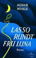 "Lasso rundt fru Luna (uavkortet) Utgave basert på originalmanuskriptet" av Agnar Mykle