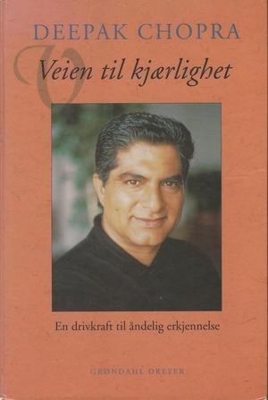 "Veien til kjærlighet - en drivkraft til åndelig erkjennelse" av Deepak Chopra