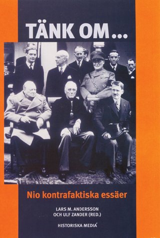 "Tänk om- :  nio kontrafaktiska essäer" av Lars M Andersson