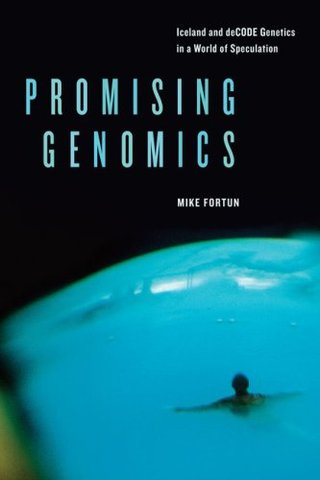 "Promising Genomics Iceland and DeCODE Genetics in a World of Speculation" av Mike Fortun