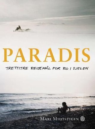 "Paradis trettitre reisemål for ro i sjelen" av Mari Midtstigen