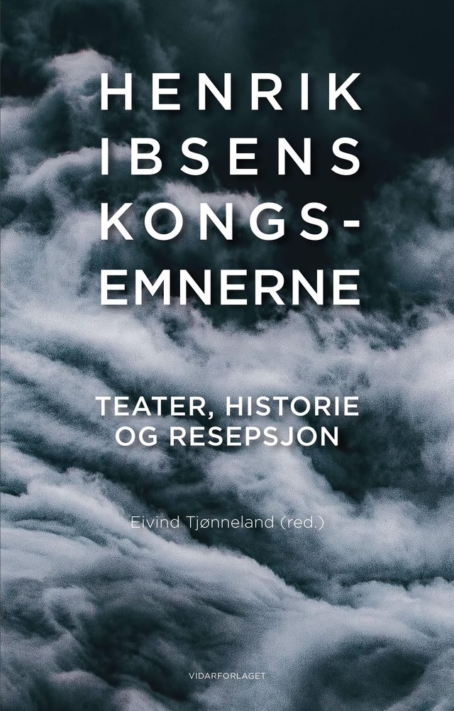 "Henrik Ibsens Kongs-Emnerne - teater, historie og resepsjon" av Eivind Tjønneland
