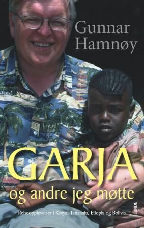 Garja og andre jeg møtte - reiseopplevelser i Kenya, Tanzania, Etiopia og Bolivia