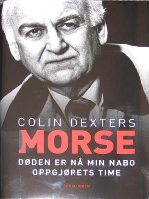 "Døden er nå min nabo | Oppgjørets time Colin Dexters Morse" av Colin Dexter