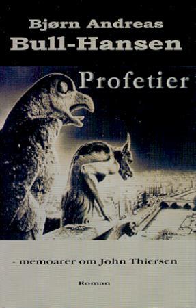 "Profetier - memoarer om John Thiersen" av Bjørn Andreas Bull-Hansen