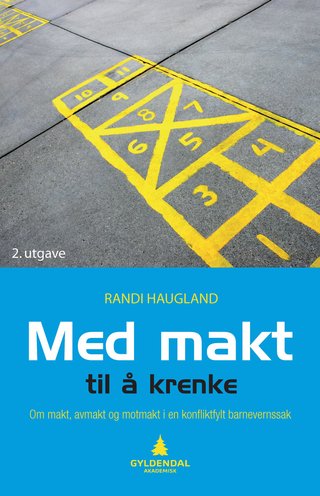 "Med makt til å krenke om makt, avmakt og motmakt i en konfliktfylt barnevernssak" av Randi Haugland